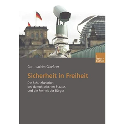 Abbildung von Sicherheit in Freiheit: die Schutzfunktion des demokratischen Staates und Freiheit der Bürger