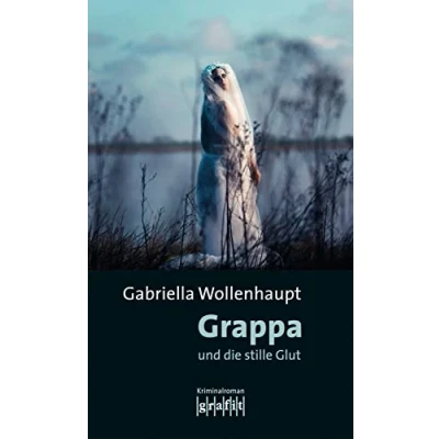 Abbildung von Grappa und die stille Glut: Kriminalroman (Maria Grappa)