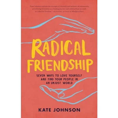 Abbildung von Radical Friendship: Seven Ways to Love Yourself and Find Your People in an Unjust World