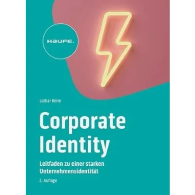 Abbildung von Corporate Identity im digitalen Zeitalter: Leitfaden zu einer starken Unternehmensidentität (Haufe Fachbuch)