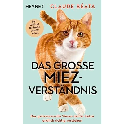 Abbildung von Das große Miez Verständnis: geheimnisvolle Wesen deiner Katze endlich richtig verstehen Der Schlüssel zur Psyche unserer Katzen