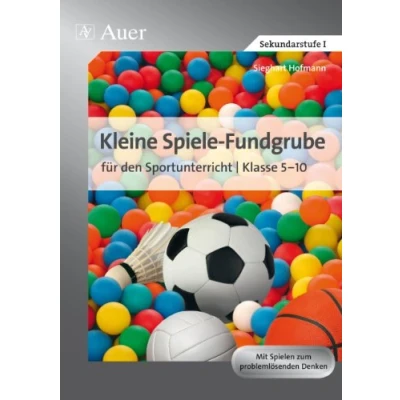 Abbildung von Kleine Spiele Fundgrube für den Sportunterricht: (5. bis 10. Klasse)