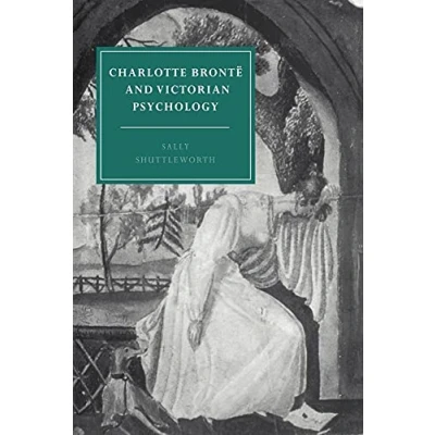 Abbildung von Charlotte Bronte Victorian Psychol (Cambridge Studies in Nineteenth Century Literature and Culture, 7)