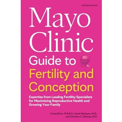 Abbildung von Mayo Clinic Guide to Fertility and Conception, 2nd Edition: Expertise from Leading Specialists for Maximizing Reproductive Health Growing Your Family (Mayo Parenting Guides)