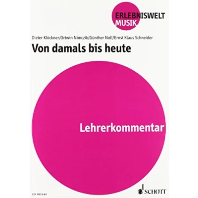 Abbildung von Von damals bis heute: Musik in der Geschichte Schlaglichter auf Neue Musik. Lehrerband. (Erlebniswelt Musik: Unterichtsmaterial für die Sekundarstufe I)