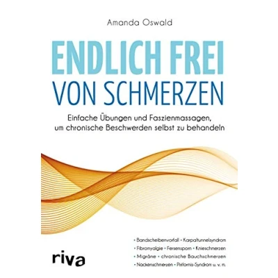Abbildung von Endlich frei von Schmerzen: Einfache Übungen und Faszienmassagen, um chronische Beschwerden selbst zu behandeln
