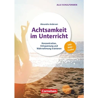 Abbildung von Achtsamkeit im Unterricht Konzentration, Entspannung und Wahrnehmung trainieren: Buch mit Kopiervorlagen Audio Material