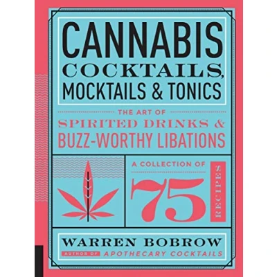 Abbildung von Cannabis Cocktails, Mocktails &amp; Tonics: The Art of Spirited Drinks and Buzz Worthy Libations