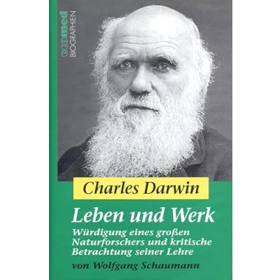 Abbildung von Charles Darwin: Leben und Werk. Würdigung eines großen Naturforschers kritische Betrachtung seiner Lehre