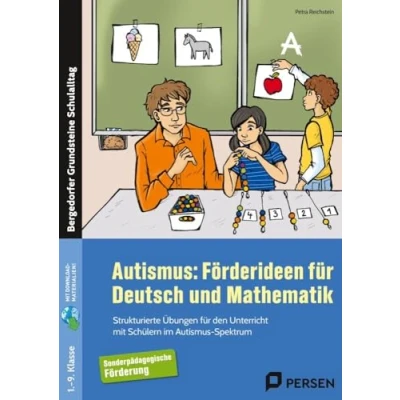 Abbildung von Autismus: Förderideen für Deutsch und Mathematik: Strukturierte Übungen den Unterricht mit Schülern im Autismus Spektrum (1. bis 9. Klasse) (Bergedorfer Grundsteine Schulalltag SoPäd)