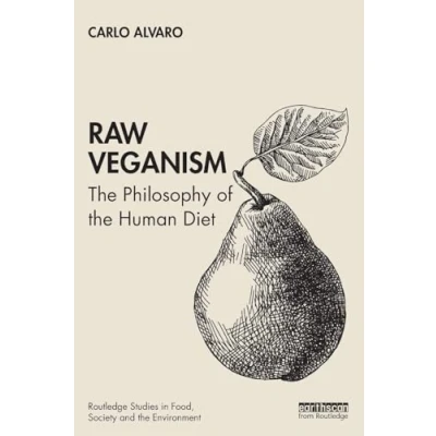 Abbildung von Raw Veganism: the Philosophy of Human Diet (Routledge Studies in Food, Society and Environment)
