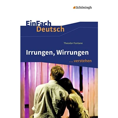 Abbildung von Irrungen, Wirrungen. EinFach Deutsch ...verstehen: Theodor Fontane: Wirrungen (EinFach ... verstehen: Interpretationshilfen)