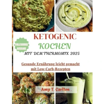 Abbildung von Ketogen kochen mit dem Thermomix 2025: Gesunde Ernährung leicht gemacht Low Carb Rezepten