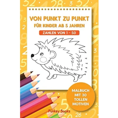 Abbildung von von Punkt zu für Kinder ab 5 Jahren Zahlen 150: Malbuch mit 30 tollen Motiven
