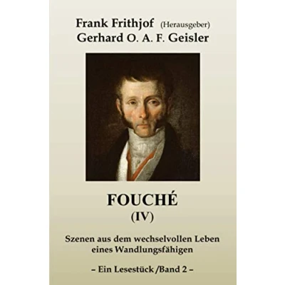 Abbildung von Fouché (IV) Band 2: Szenen aus dem wechselvollen Leben eines Wandlungsfähigen