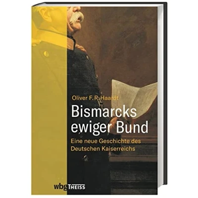 Abbildung von Bismarcks ewiger Bund: Eine neue Geschichte des Deutschen Kaiserreichs
