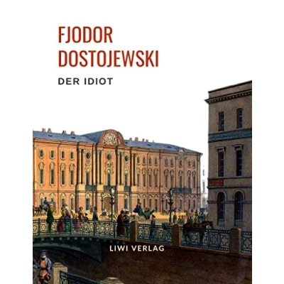 Abbildung von Fjodor Dostojewski: Der Idiot. Vollständige Neuausgabe.: Ein Roman in vier Teilen