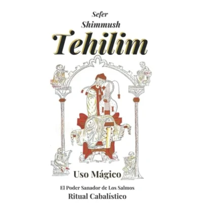 Abbildung von Tehilim. El Uso Mágico de los Salmos: Sefer Shimmush La Cábala del Poder Místico y Sanador Salmos