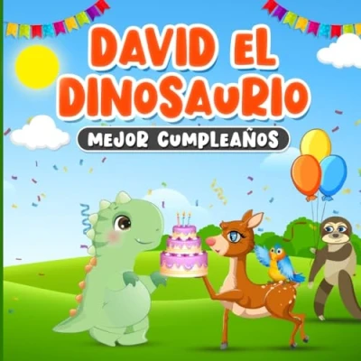 Abbildung von David el Dinosaurio Mejor Cumpleaños: Libro en Español para Niños de 2 7 Años Cuento Infantil Dormir sobre la Amistad