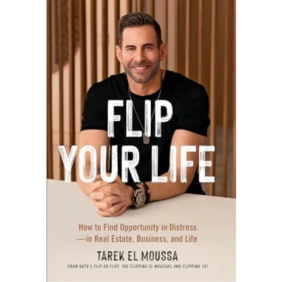 Abbildung von Flip Your Life: How to Find Opportunity in Distress―in Real Estate, Business, and Life