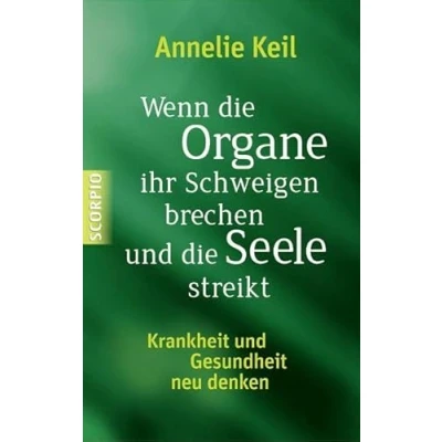 Abbildung von Wenn die Organe ihr Schweigen brechen und Seele streikt: Krankheit Gesundheit neu denken