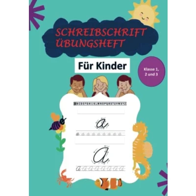 Abbildung von Schreibschrift Übungsheft Klasse 1, 2 und 3: Das Kursive Handschrift Arbeitsbuch für Kinder: Ein unterhaltsames fesselndes Übungsbuch Kinder ... um die Kunst des Schreibens zu erlernen
