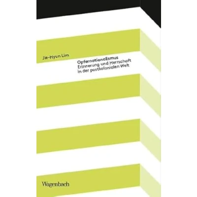 Abbildung von Opfernationalismus: Erinnerung und Herrschaft in der postkolonialen Welt (Kleine Kulturwissenschaftliche Bibliothek)