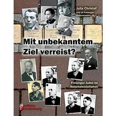 Abbildung von Mit unbekanntem Ziel verreist? Freisinger Juden im Nationalsozialismus