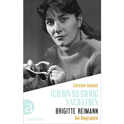 Abbildung von Ich bin so gierig nach Leben Brigitte Reimann: Die Biographie