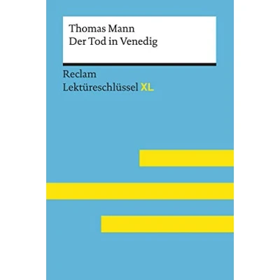 Abbildung von Der Tod in Venedig von Thomas Mann: Lektüreschlüssel mit Inhaltsangabe, Interpretation, Prüfungsaufgaben Lösungen, Lernglossar. (Reclam XL)