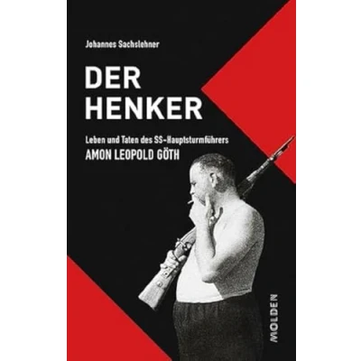 Abbildung von Der Henker: Leben und Taten des SS Hauptsturmführers Amon Leopold Göth