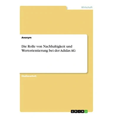 Abbildung von Die Rolle von Nachhaltigkeit und Wertorientierung bei der Adidas AG