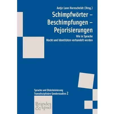 Abbildung von Schimpfwörter Beschimpfungen Pejorisierungen: Wie in Sprache Macht und Identitäten verhandelt werden (wissen &amp; praxis Transdisziplinäre Genderstudien)