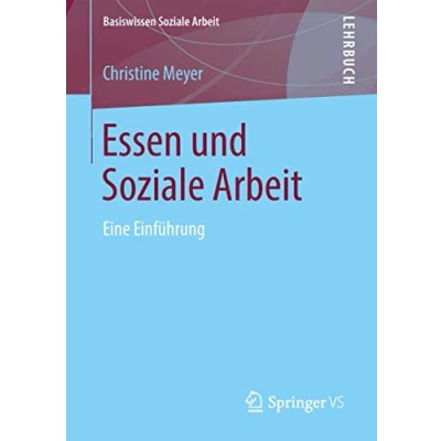 Abbildung von Essen und Soziale Arbeit: Eine Einführung (Basiswissen Arbeit, Band 8)