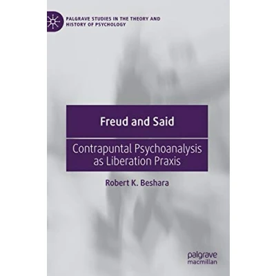 Abbildung von Freud and Said: Contrapuntal Psychoanalysis as Liberation Praxis (Palgrave Studies in the Theory History of Psychology)
