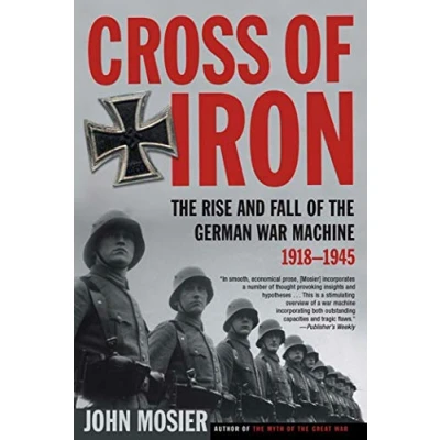 Abbildung von Cross of Iron: the Rise and Fall German War Machine, 1918 1945