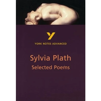 Abbildung von Sylvia Plath &#039;Selected Poems&#039;: everything you need to catch up, study and prepare for 2021 assessments 2022 exams (York Notes Advanced)