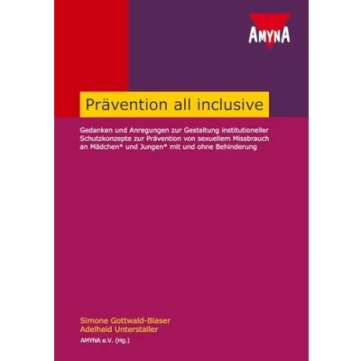 Abbildung von Prävention all inclusive: Gedanken und Anregungen zur Gestaltung institutioneller Schutzkonzepte von sexuellem Missbrauch an Mädchen* Jungen* mit ohne Behinderung