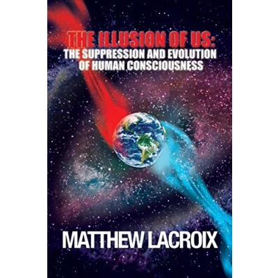 Abbildung von The Illusion of Us: Suppression and Evolution Human Consciousness