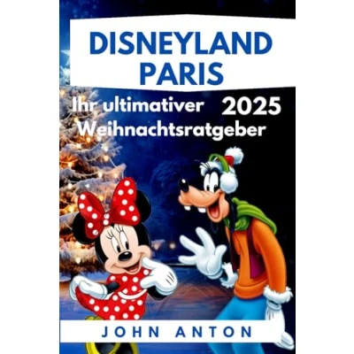 Abbildung von Disneyland PARIS: Entdecken Sie den Zauber von Paris zu Weihnachten mit Budget und Insider Tipps 2025 (Vollfarbe)