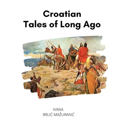 Abbildung von Croatian Tales of Long Ago: The Myths, Legends and Folk Stories Croatia