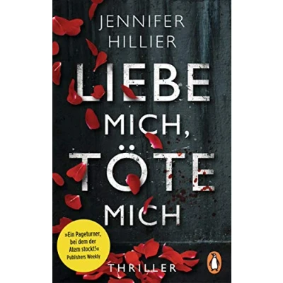 Abbildung von Liebe mich, töte mich: Thriller »Ein Pageturner, bei dem der Atem stockt!« Publishers Weekly