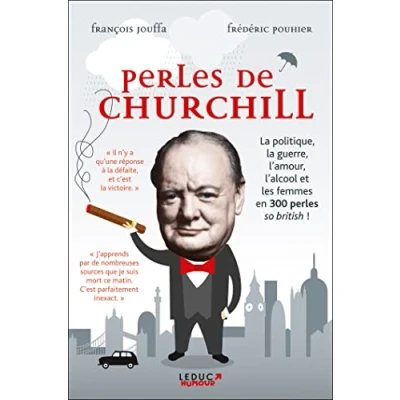 Abbildung von perles de Churchill: la politique, guerre, l&#039;amour, l&#039;alcool et les femmes en 300 ...