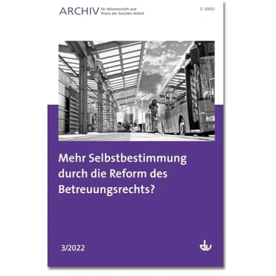 Abbildung von Mehr Selbstbestimmung durch die Reform des Betreuungsrechts?: Ausgabe 3/2022 Archiv für Wissenschaft und Praxis der Sozialen Arbeit