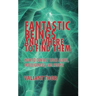 Abbildung von Fantastic Beings and Where to Find Them: How Contact Space Aliens, Intelligences, People
