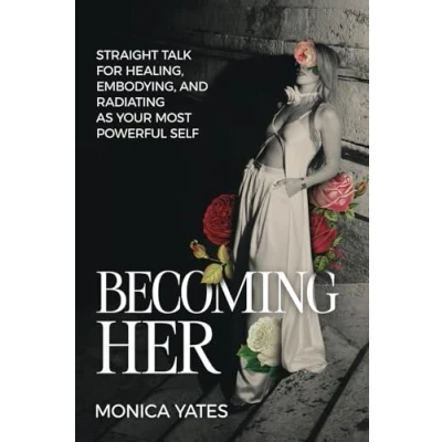 Abbildung von Becoming HER: Straight Talk for Healing, Embodying, and Radiating as Your Most Powerful Self