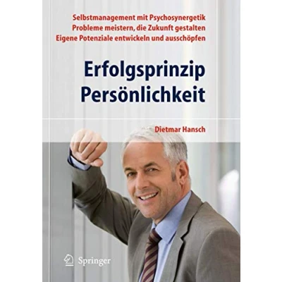 Abbildung von Erfolgsprinzip Persönlichkeit: Selbstmanagement mit Psychosynergetik Probleme meistern, die Zukunft gestalten Eigene Potenziale entwickeln und ausschöpfen