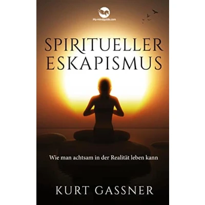Abbildung von Spiritueller Eskapismus: Wie man achtsam in der Realität leben kann
