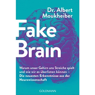 Abbildung von Fake Brain: Warum unser Gehirn uns Streiche spielt und wie wir es überlisten können Die neuesten Erkenntnisse aus der Neurowissenschaft