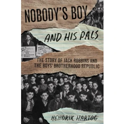 Abbildung von Nobody&#039;s Boy &amp; His Pals: the Story of Jack Robbins and Boys&#039; Brotherhood Republic